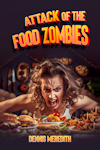 Cover of "Attack of the Food Zombies"