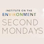 Institute on the Environment/Second Mondays graphic