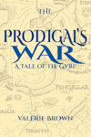 Cover of "The Prodigal's War: A Tale of the Gyre"
